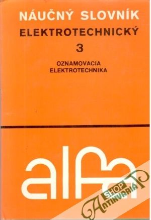 Náučný slovník elektrotechnický 3. - oznamovacia elektrotechnika - Petrík Teodor a kolektív