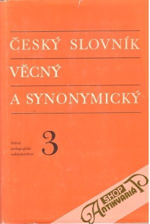 Český slovník věcný a synonymický III. - Haller Jiří a kolektív autorov