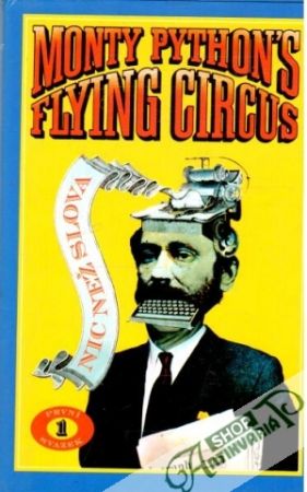 Monty Python´s flying circus - Nic než slova - Kolektív autorov