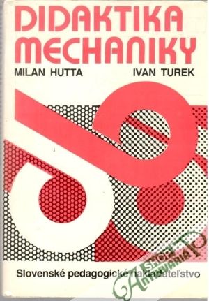 Didaktika mechaniky - Hutta Milan, Turek Ivan