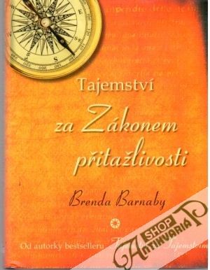 Tajemství za Zákonem přitažlivosti - Barnaby Brenda