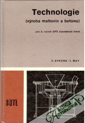 Technologie - výroba maltovin a betonu - Sýkora V., May J.