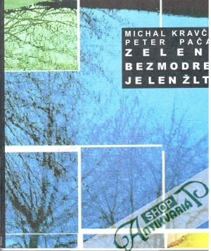 Zelená bez modrej je len žltá - Kravčík Michal, Pačaj Peter
