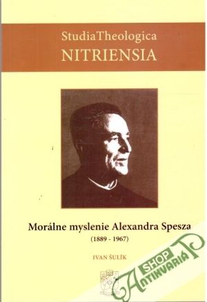 Morálne myslenie Alexandra Spesza (1889-1967) - Šulík Ivan