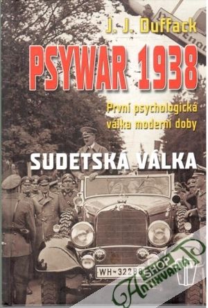 Psywar 1938 - sudetská válka - Duffack J. J.