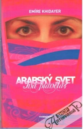 Arabský svet - iná planéta? - Khidayer Emíre