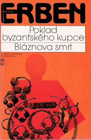 POKLAD BYZANTSKÉHO KUPCE, BLÁZNOVA SMRT - Erben Václav