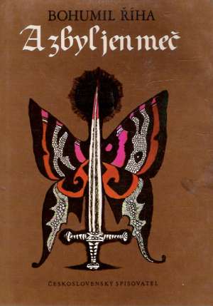 A ZBYL JEN MEČ - Říha B.
