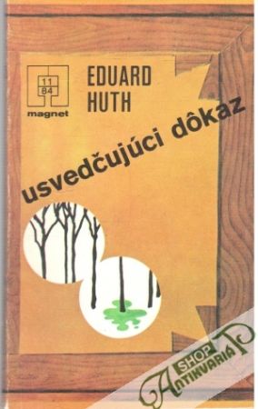 Usvedčujúci dôkaz - Huth Eduard