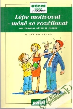 Lépe motivovat - méně se rozčilovat - Helms Wilfried