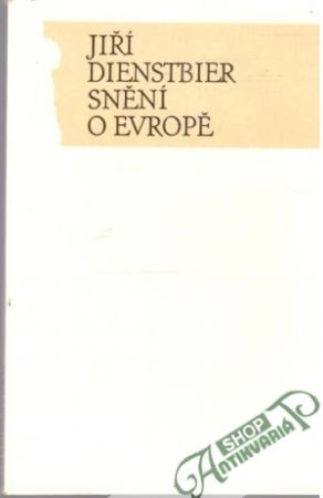 Snění o Evropě - Dienstbier Jiří