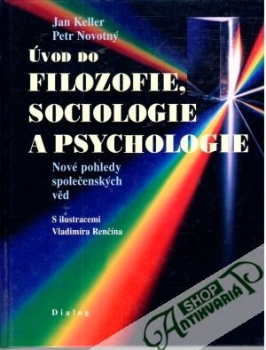 Úvod do filozofie, sociologie a psychologie - Keller Jan, Novotný Petr