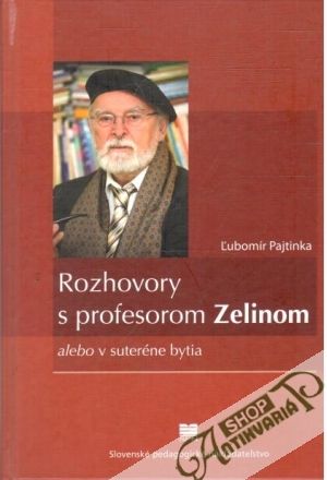 Rozhovory s profesorom Zelinom - Pajtinka Ľubomír