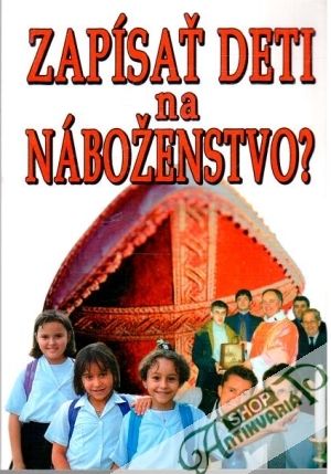 Zapísať deti na náboženstvo? - Kolektív autorov