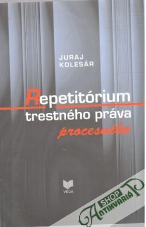 Repetitórium trestného práva procesného - Kolesár Juraj