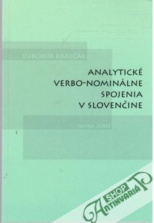 Analytické verbo-nominálne spojenia v slovenčine - Kralčák Ľubomír