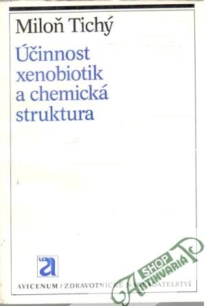 Účinnost xenobiotik a chemická struktura - Tichý Miloň