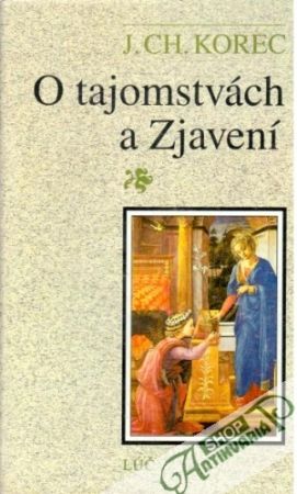 O tajomstvách a Zjavení - Korec J. Ch.