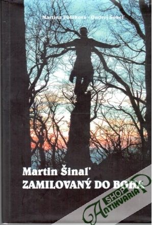 Martin Šinaľ - zamilovaný do Boha - Poláková Martina, Sukeľ Ondrej