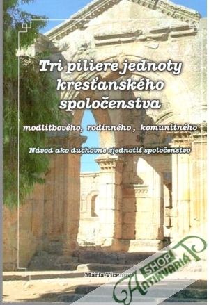 Tri piliere jednoty kresťanského spoločenstva - Vicenová Mária
