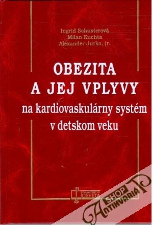 Obezita a jej vplyvy na kardiovaskulárny systém v detskom veku - Schusterová, Kuchta, Jurko