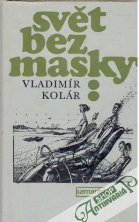 Svět bez masky - Kolár Vladimír