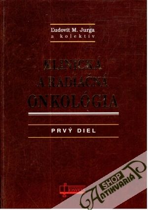 Klinická a radiačná onkológia I-II. diel - Jurga Ľudovít M. a kolektív