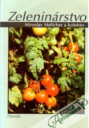 Zeleninárstvo - Melichar Miroslav a kolektív