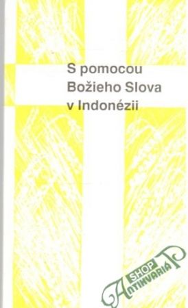 S pomocou Božieho Slova v Indonézii - Kližan Jozef P.