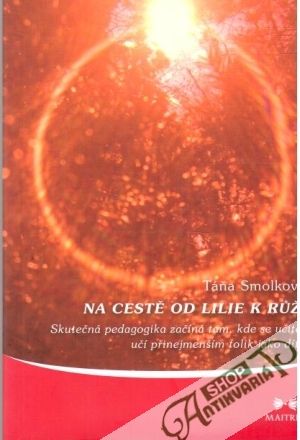 Na cestě od lilie k ruži - Smolková Táňa