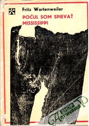 Počul som spievať Mississippi - Wartenweiler Fritz