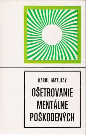 Ošetrovanie mentálne poškodených - Matulay Karol
