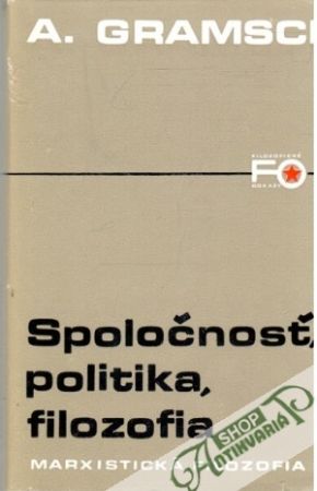 Spoločnosť, politika, filozofia - Gramsci A.