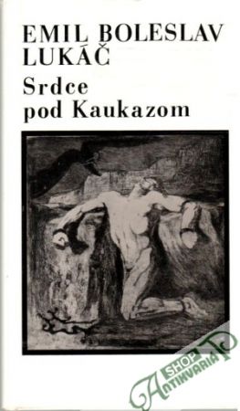 Srdce pod Kaukazom - Lukáč Emil Boleslav