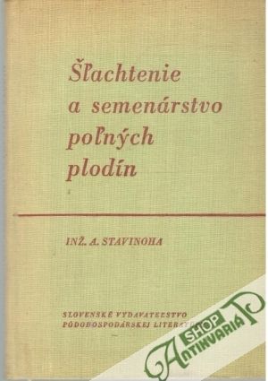 Šľachtenie a semenárstvo poľných plodín - Stavinoha A.