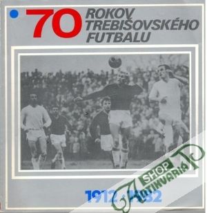 70 rokov Trebišovského futbalu - Kolektív autorov