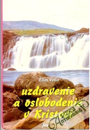 Uzdravenie a oslobodenie v Kristovi - Vella Elias