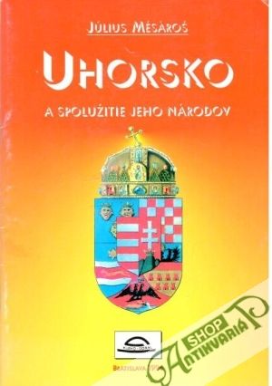 Uhorsko a spolužitie jeho národov - Mésároš Július