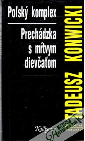 Poľský komplex, Prechádzka s mŕtvym dievčatom - Konwicki Tadeusz