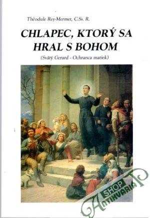 Chlapec, ktorý sa hral s Bohom - Rey-Mermet Theodule