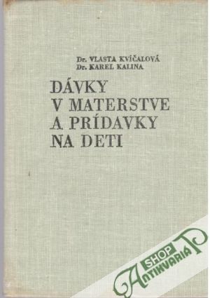 Dávky v materstve a prídavky na deti - Kvíčalová,Kalina