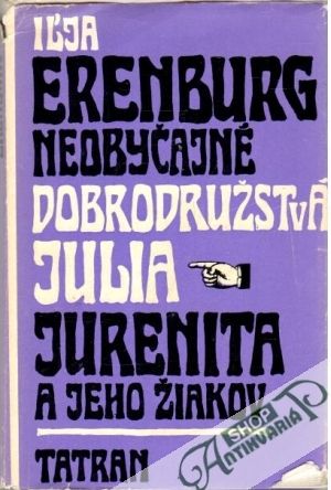 Neobyčajné dobrodružstvá Julia Jurenita a jeho žiakov - Erenburg Iľja