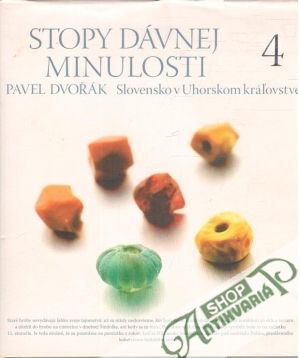 Stopy dávnej minulosti 4. - Slovensko v Uhorskom kráľovstve - Dvořák Pavel