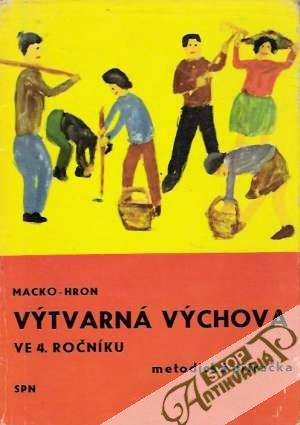 Výtvarná výchova ve 4. ročníku - Metodická příručka - Macko Anton, Hron