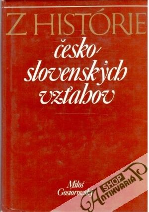 Z histórie československých vzťahov - Gosiorovský Miloš