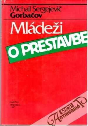 Mládeži o prestavbe - Gorbačov Michail Sergejevič