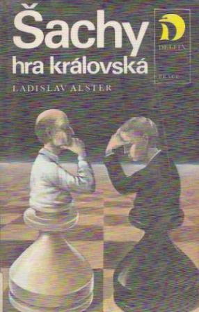Šachy - hra královská - Alster Ladislav