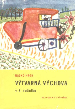 Výtvarná výchova v 3. ročníku - Metodická příručka - Macko Anton, Hron