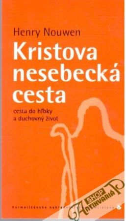 Kristova nesebecká cesta - Nouwen Henry