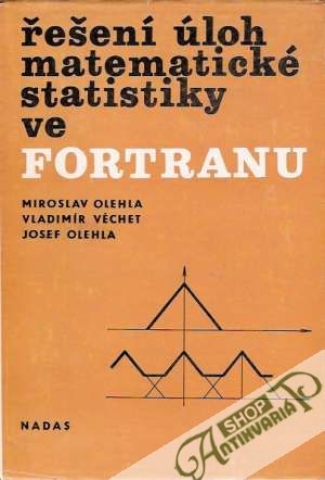 Řešení úloh matematické statistiky ve fortranu - Olehla Miroslav a kolektív